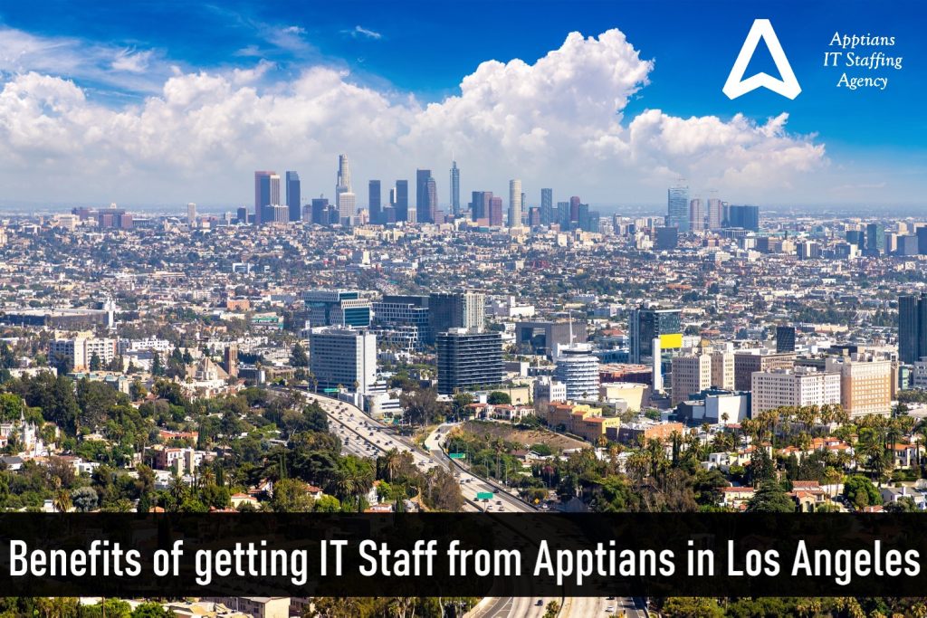 Benefits of getting IT Staff from Apptians IT Staffing Agency in Los Angeles