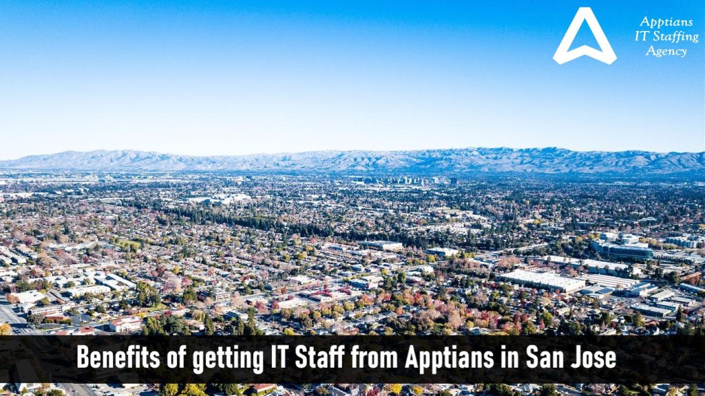 Benefits of getting IT Staff from Apptians IT Staffing Agency in San Jose