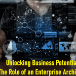 Unlocking Business Potential: The Role of an Enterprise Architect